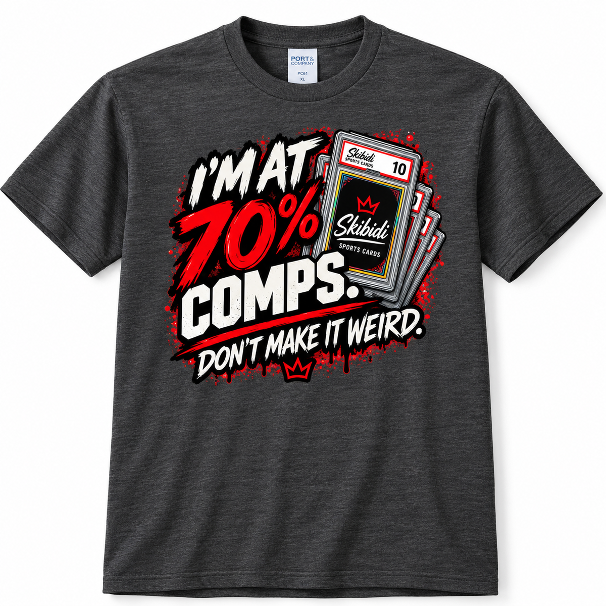 I'm at 70% Comps – Don't Make It Weird | Skibidi Sports Cards Tee